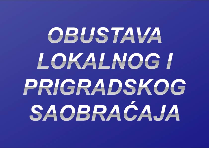 OBUSTAVA LOKALNOG I PRIGRADSKOG SAOBRАĆAJA